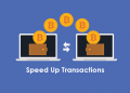 Hướng dẫn tăng tốc độ giao dịch Bitcoin và Ethereum?